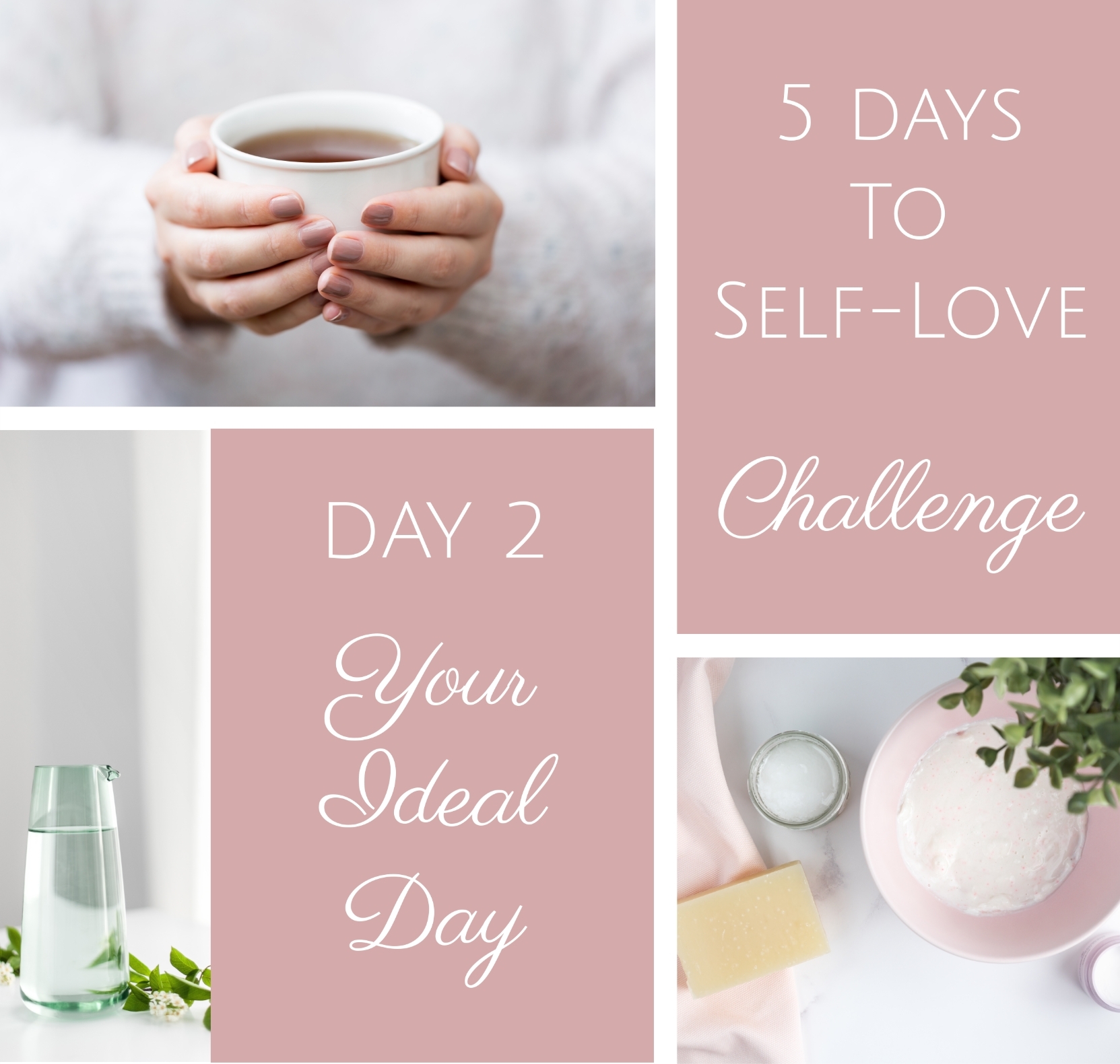 5 days to selflove - ideal day
